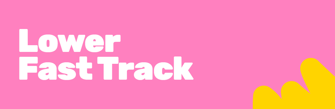 Lower Fast Track